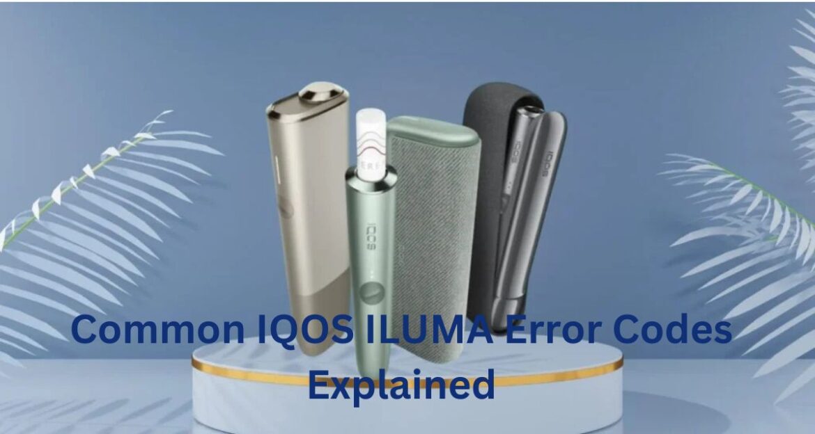 Common IQOS ILUMA Error Codes Explained