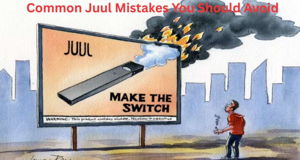 Common Juul Mistakes