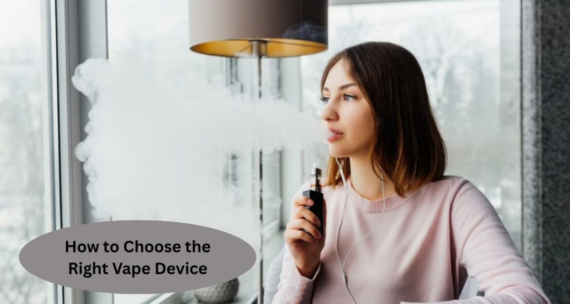 How to Choose the Right Vape Device