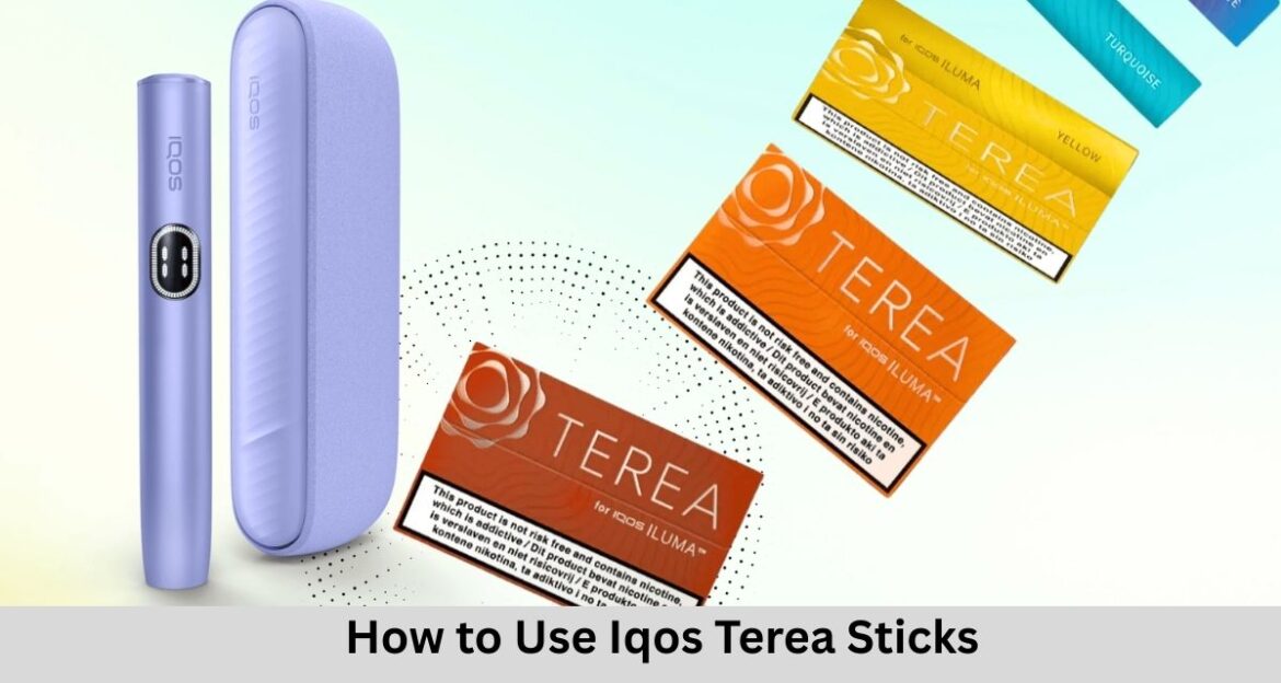 How to Use Iqos Terea Sticks