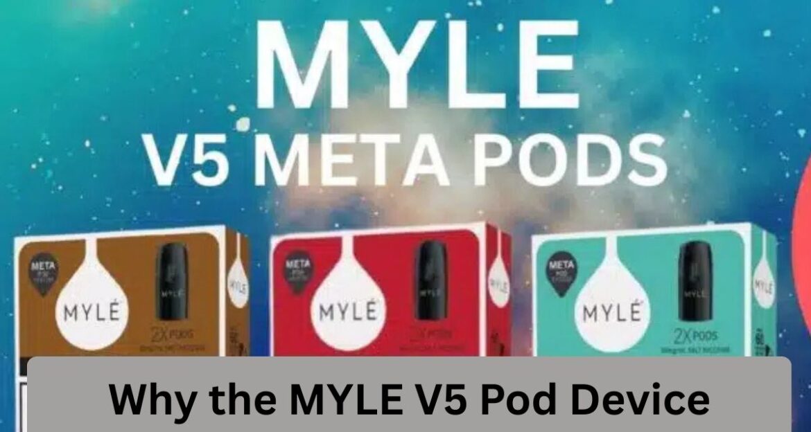 Why the MYLE V5 Pod Device Is the Best Choice